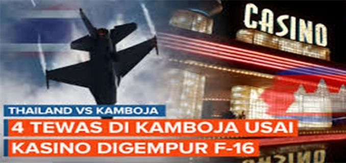 Kasino di Kamboja Jadi Sasaran Serangan Jet Tempur Thailand