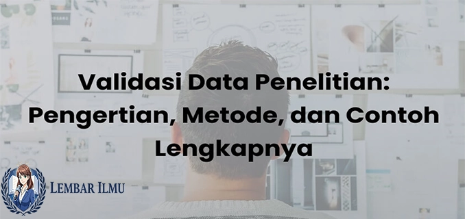 Validasi Penelitian Kunci Akurasi Dan Kredibilitas Hasil Ilmiah